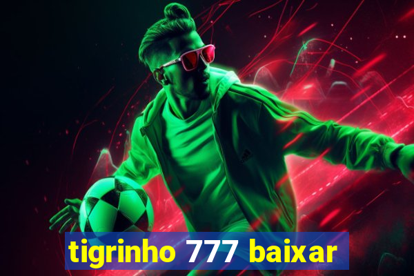 tigrinho 777 baixar